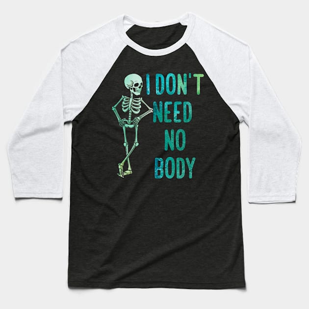 I don't neet  no body Baseball T-Shirt by MZeeDesigns